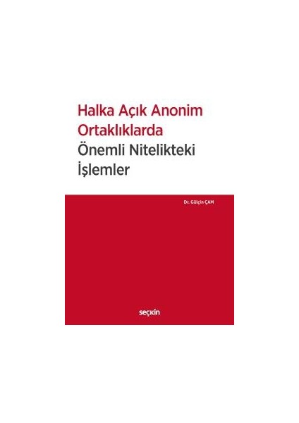 Halka Açık Anonim Ortaklıklarda Önemli Nitelikteki Işlemler - Gülçin Çam