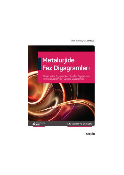 Metalurjide Faz Diyagramları Alaşım ve Faz Diyagramları, Tekli Faz Diyagramları, Ikili Faz Diyagramları, Üçlü Faz Diyagramları - Süleyman Gündüz