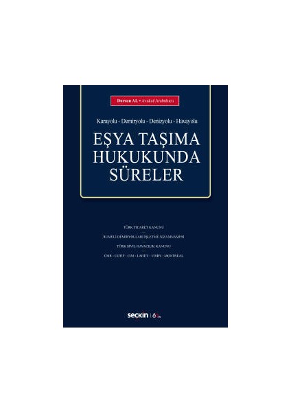 &#40;karayolu &#8211; Demiryolu &#8211; Denizyolu &#8211; Havayolu&#41;eşya Taşıma Hukukunda Süreler - Dursun Al