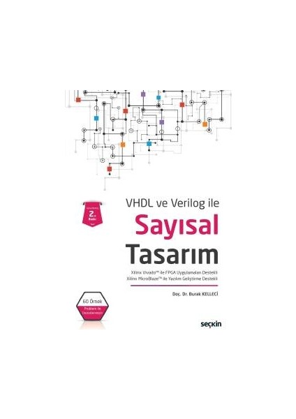 Vhdl ve Verilog Ilesayısal Tasarım Xilinx Vivado ile Fpga Uygulamaları Destekli – Xilinx Microblaze ile Yazılım Geliştirme Destekli - Burak Kelleci