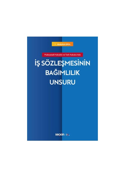 Mukayeseli Hukukta ve Türk Hukuku&#39;ndaiş Sözleşmesinin Bağımlılık Unsuru - Abdullah Erol