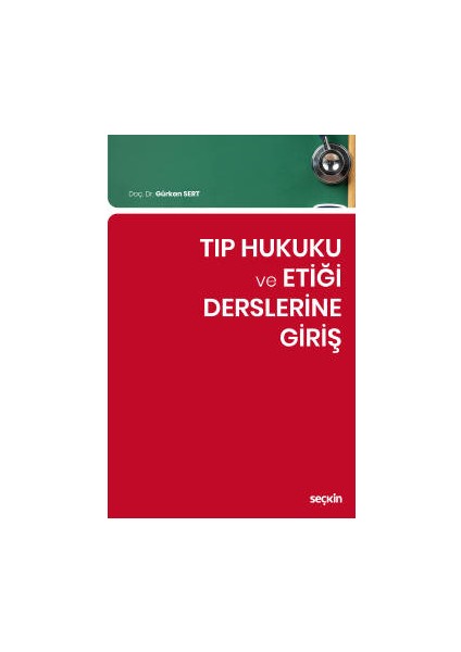 Tıp Hukuku ve Etiği Derslerine Giriş - Gürkan Sert