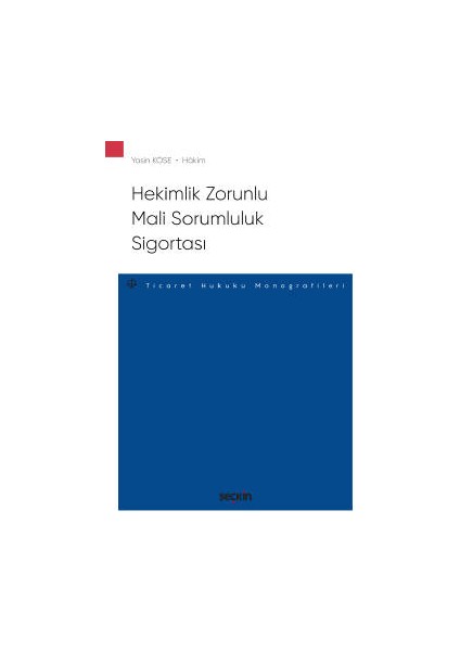 Hekimlik Zorunlu Mali Sorumluluk Sigortası Sigorta Hukuku Monografileri - Yasin Köse