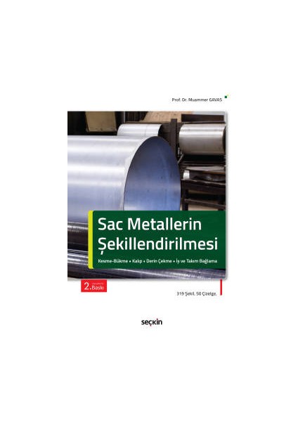 Sac Metallerin Şekillendirilmesi Kesme – Bükme – Kalıp – Derin Çekme – Iş ve Takım Bağlama - Muammer Gavas