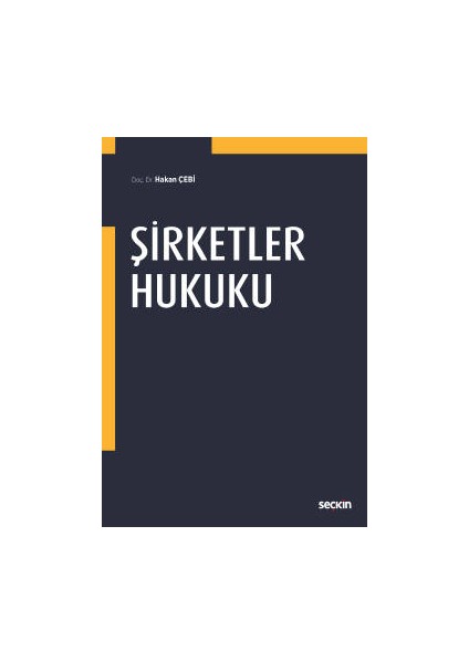 Şirketler Hukuku - Hakan Çebi - Hakan Çebi
