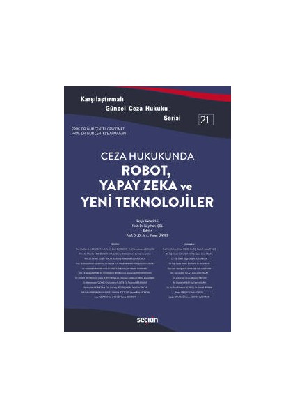 Karşılaştırmalı Güncel Ceza Hukuku Serisi 21CEZA Hukukunda Robot, Yapay Zeka ve Yeni Teknolojiler - Kayıhan İçel, Yener Ünver