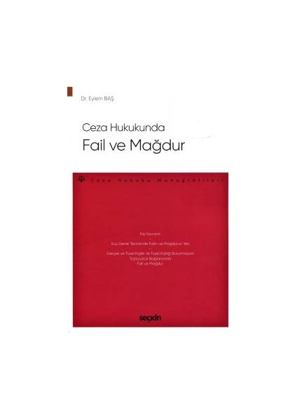 Ceza Hukukunda Fail ve Mağdur – Ceza Hukuku Monografileri – - Eylem Baş