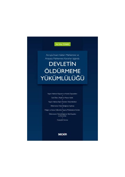 Avrupa Insan Hakları Mahkemesi ve Anayasa Mahkemesi Kararları Işığında Devletin Öldürmeme Yükümlülüğü - İrfan Tüner