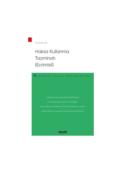 Haksız Kullanma Tazminatı &#40;ecrimisil&#41; – Medeni Hukuk Monografileri – - Burak Ak