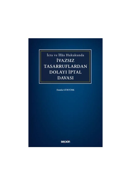 Icra ve Iflâs Hukukundaivazsız Tasarruflardan Dolayı Iptal Davası - Damla Gürtürk