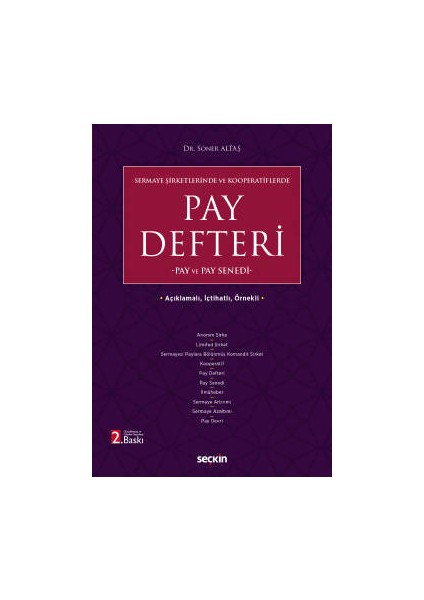 Açıklamalı, Içtihatlı, Örnekli Sermaye Şirketlerinde ve Kooperatiflerde Pay Defteri –pay ve Pay Senedi– - Soner Altaş - Soner Altaş