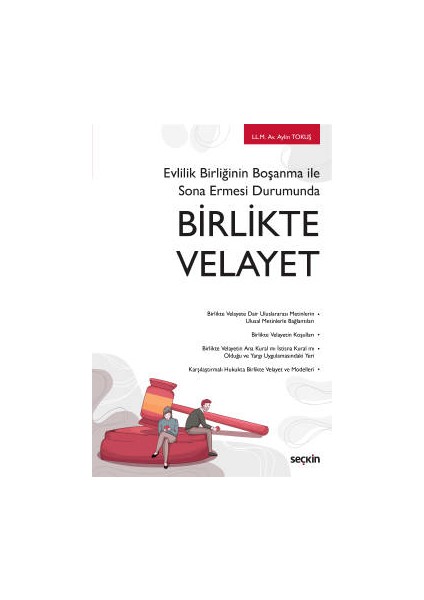 Evlilik Birliğinin Boşanma ile Sona Ermesi Durumundabirlikte Velayet - Aylin Tokuş