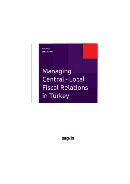 Managing Central Local Fiscal Relations In Turkey - İsa Sağbaş - İsa Sağbaş