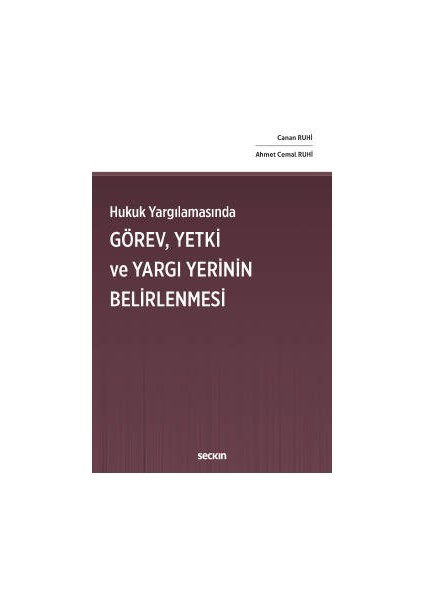 Hukuk Yargılamasında Görev, Yetki ve Yargı Yerinin Belirlenmesi - Canan Ruhi, Ahmet Cemal Ruhi (Ciltli)