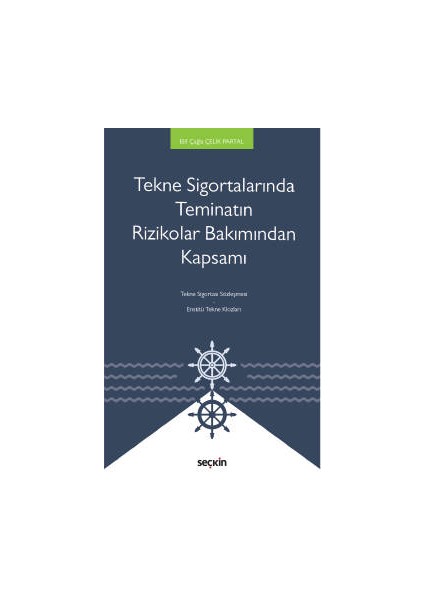 Tekne Sigortalarında Teminatın Rizikolar Bakımından Kapsamı - Elif Çağla Çelik Partal