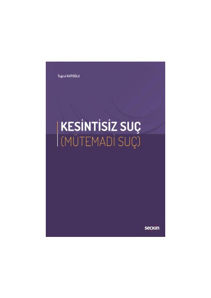 Kesintisiz Suç &#40;mütemadi Suç&#41; - Tuğrul Katoğlu