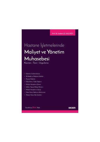 Hastane Işletmelerindemaliyet ve Yönetim Muhasebesi Kavram – Teori – Uygulama - Seyhan Çil Koçyiğit