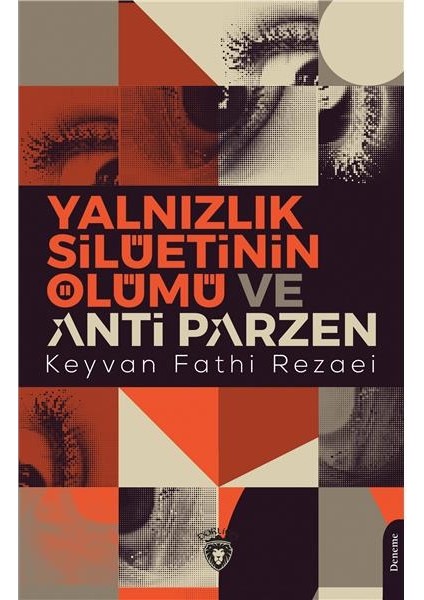 Yalnızlık Silüetinin Ölümü ve Anti Parzen -Keyvan Fathi Rezaei
