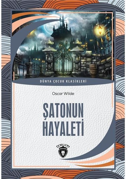 Şatonun Hayaleti ve Genç Kral Ile Ejderha Dünya Çocuk Klasikleri (7-12 Yaş) -Oscar Wilde