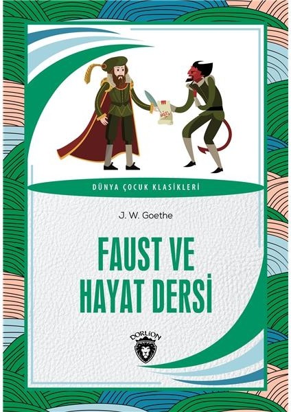 Faust ve Hayat Dersi Dünya Çocuk Klasikleri (7-12 Yaş) -J.w. Goethe