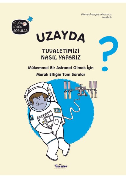 Uzayda Tuvaletimizi Nasıl Yaparız? - Pierre-François Mouriaux