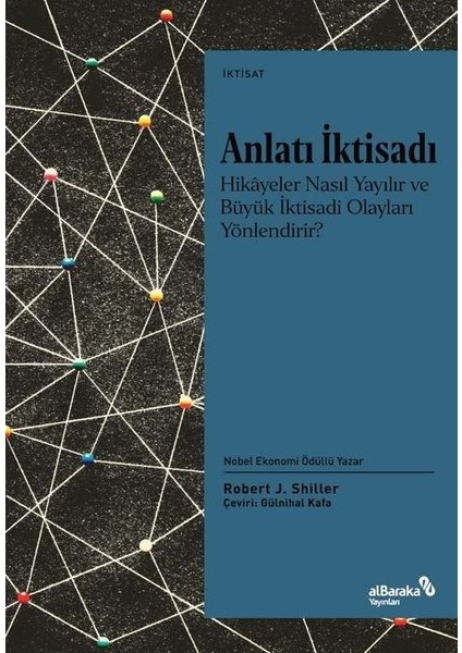 Anlatı İktisadı – Hikâyeler Nasıl Yayılır ve Büyük İktisadi Olayları Yönlendirir? - Robert J. Shiller