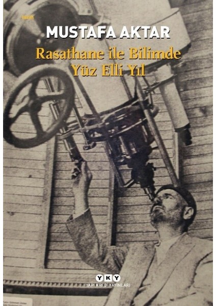 Rasathane ile Bilimde Yüz Elli Yıl - Mustafa Aktar