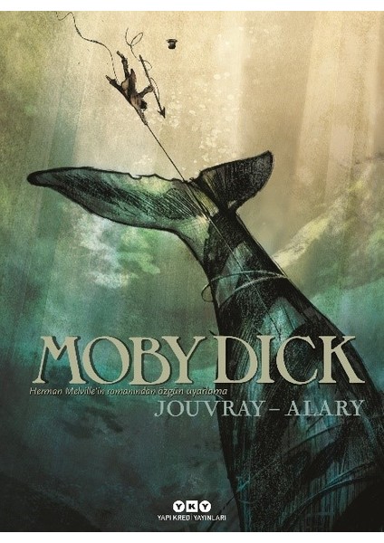 Moby Dick - Herman Melville'in Romanından Özgün Uyarlama - Olivier Jouvray