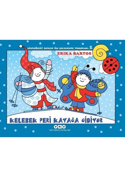 Uğurböceği Sevecen ile Salyangoz Tomurcuk 36: Kelebek Peri Kayağa Gidiyor - Erika Bartos