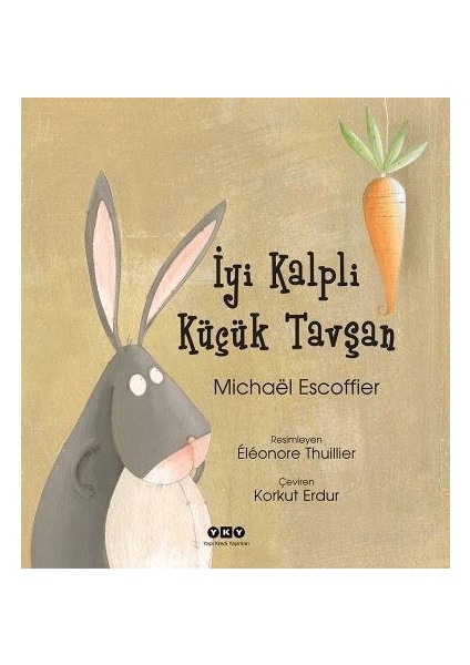 İyi Kalpli Küçük Tavşan - Michaël Escoffier