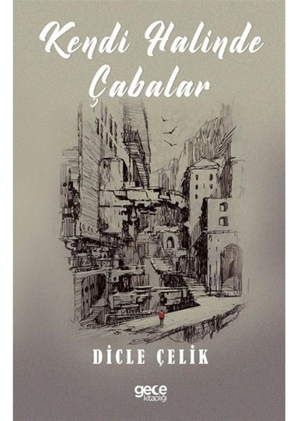 Kendi Halinde Çabalar - Dicle Çelik