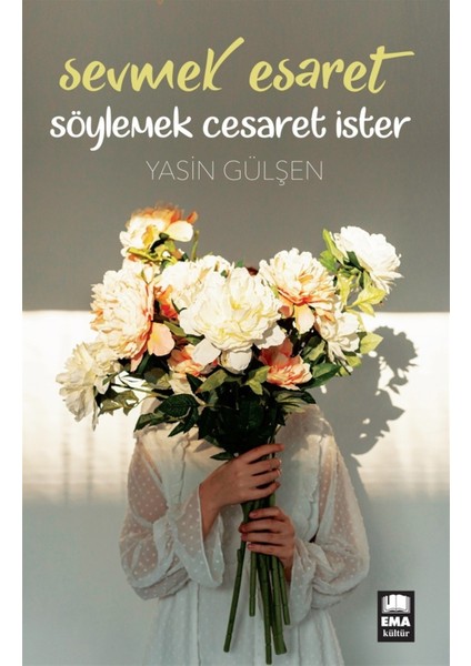 Sevmek Esaret Söylemek Cesaret Ister - Yasin Gülşen