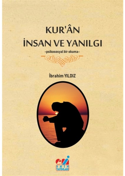 Kuran Insan ve Yanılgı - Ibrahim Yıldız
