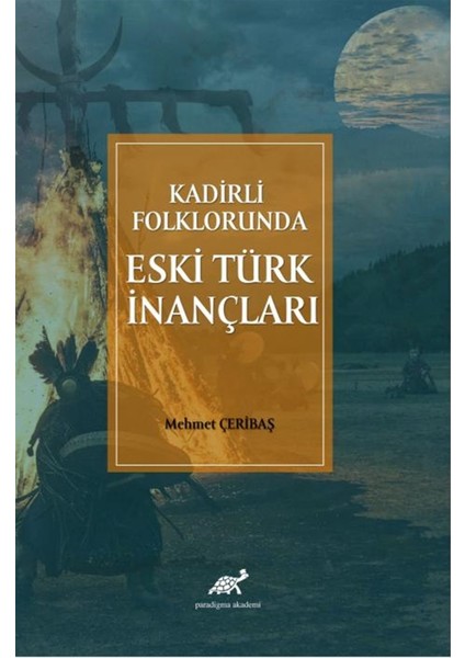 Kadirli Folklorunda Eski Türk Inançları - Mehmet Çeribaş