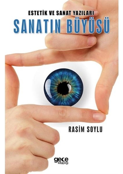 Estetik ve Sanat Yazıları Sanatın Büyüsü - Rasim Soylu