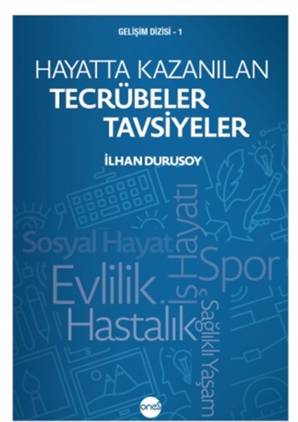 Hayatta Kazanılan Tecrübeler Tavsiyeler - Ilhan Durusoy