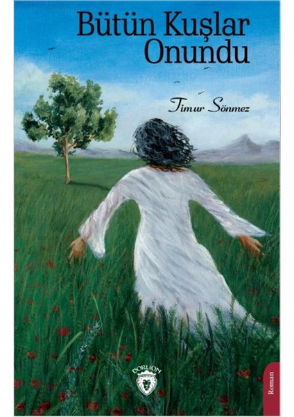 Bütün Kuşlar Onundu - Timur Sönmez