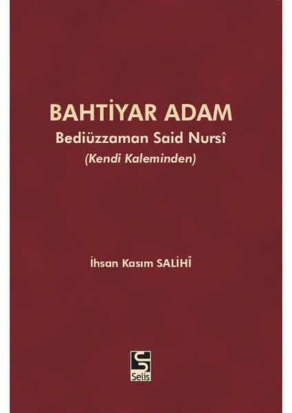 Bahtiyar Adam - Bediüzzaman Said Nursi - Ihsan Kasım Salihi