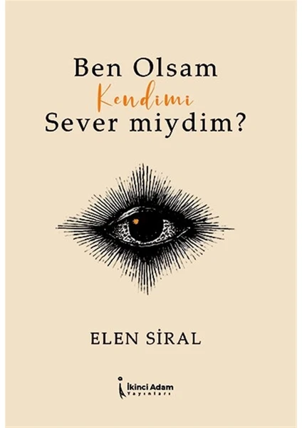 Ben Olsam Kendimi Sever Miydim? - Elen Siral