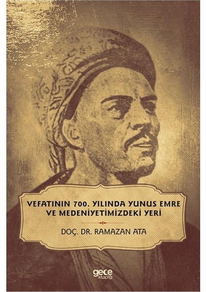 Vefatının 700. Yılında Yunus Emre ve Medeniyetimizdeki Yeri - Ramazan Ata