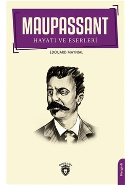 Maupassant Hayatı ve Eserleri - Edouard Maynial