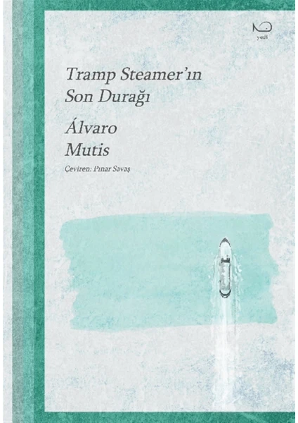 Tramp Steamer'in Son Durağı - Alvaro Mutis