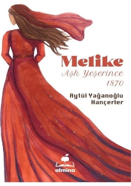 Melike - Aşk Yeşerince 1870 - Aytül Yağanoğlu Hançeler