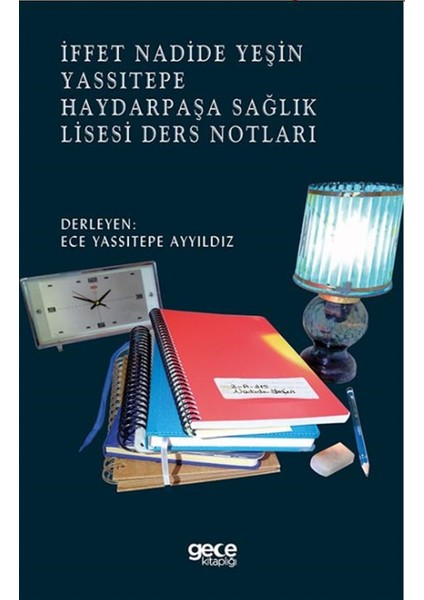 Iffet Nadide Yeşin Yassıtepe Haydarpaşa Sağlık Lisesi Ders Notları - Ece Yassıtepe Ayyıldız