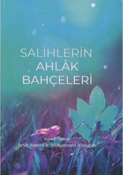 Salihlerin Ahlak Bahçeleri - Şeyh Ahmed B. Muhammed Abdullah