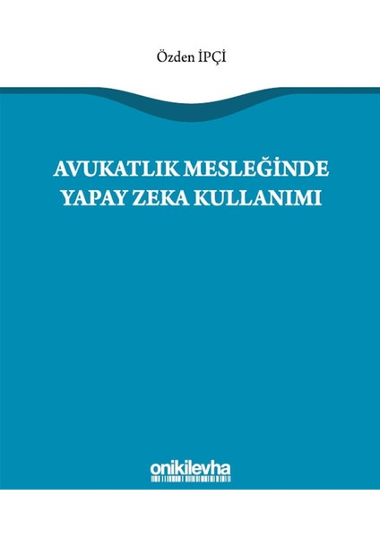 Avukatlık Mesleğinde Yapay Zeka Kullanımı - Özden Ipçi