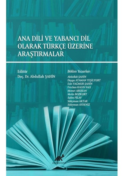 Ana Dili ve Yabancı Dil Olarak Türkçe Üzerine Araştırmalar - Abdullah Şahin