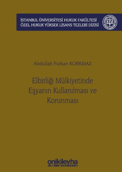 Elbirliği Mülkiyetinde Eşyanın Kullanılması ve Korunması - Abdullah Furkan Korkmaz