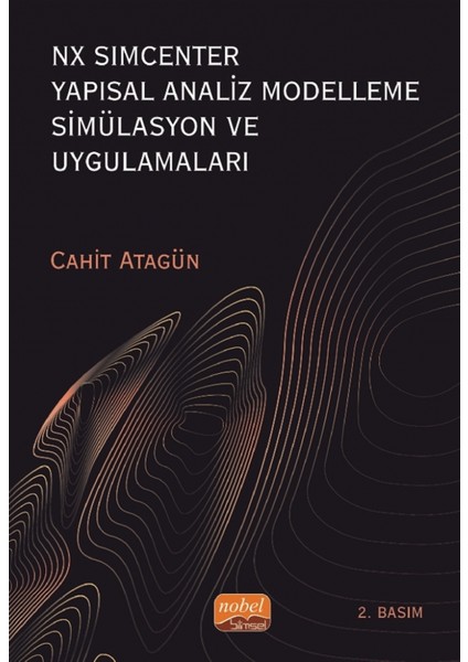 Nx Simcenter Yapısal Analiz Modelleme Simülasyon ve Uygulamaları - Cahit Atagün