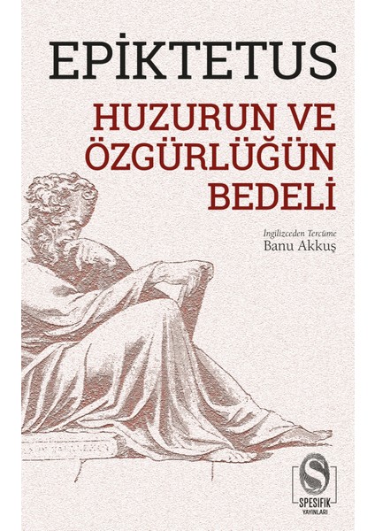 Huzurun ve Özgürlüğün Bedeli - Epiktetus